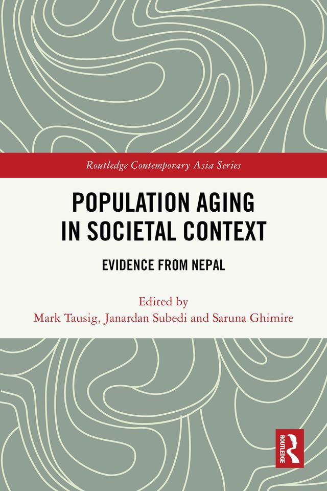 Population Aging in Societal Context by Janardan Subedi, Mark Tausig, Saruna Ghimire