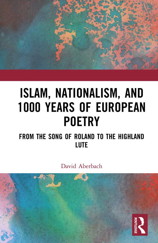 Islam, Nationalism, and 1000 Years of European Poetry by David Aberbach