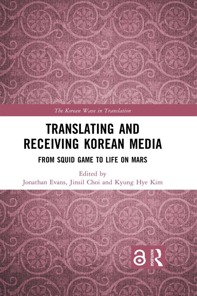 Translating and Receiving Korean Media by Jinsil Choi, Jonathan Evans, Kyung Hye Kim