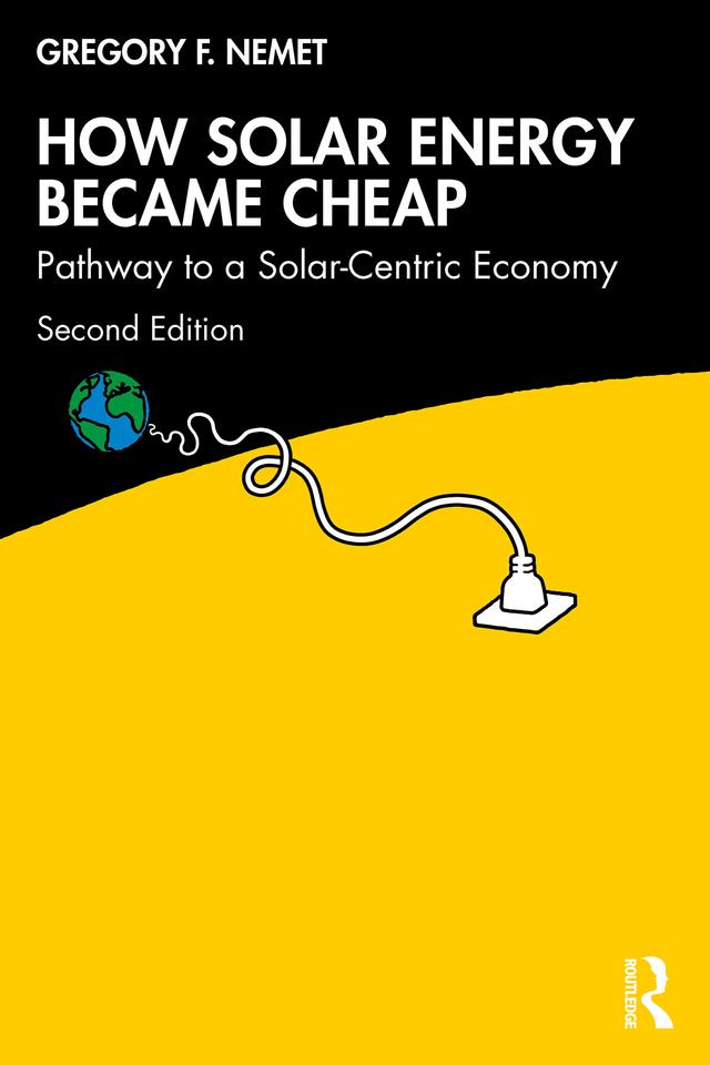 How Solar Energy Became Cheap by Gregory F. Nemet
