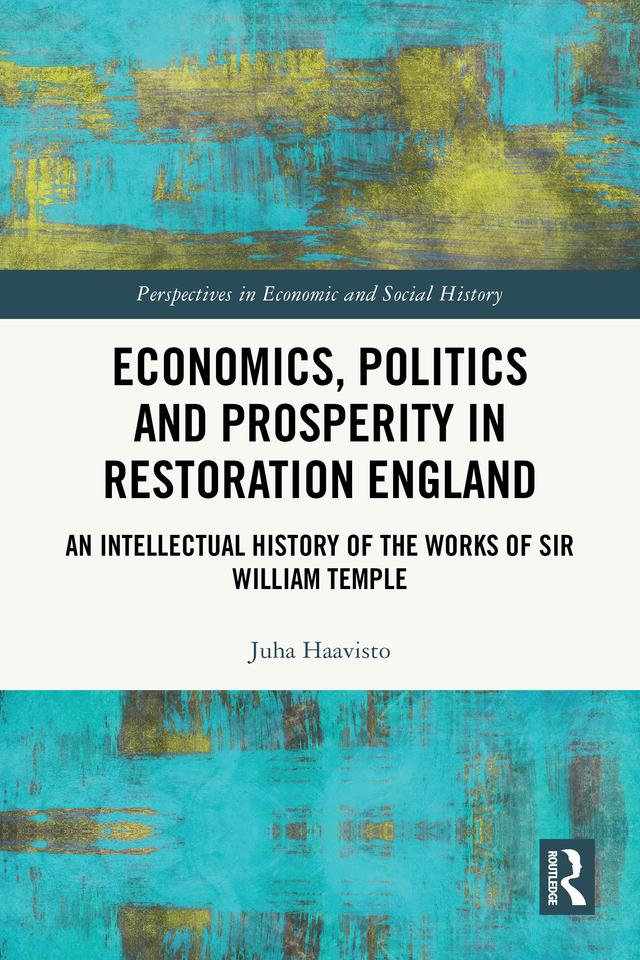 Economics, Politics and Prosperity in Restoration England by Juha Haavisto