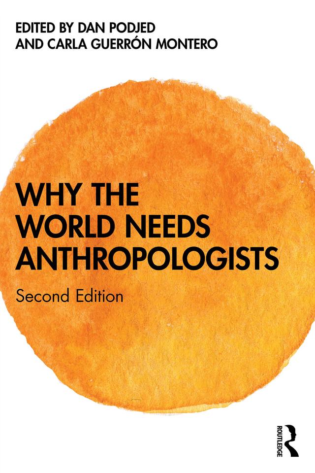 Why the World Needs Anthropologists by Carla Guerrón Montero, Dan Podjed