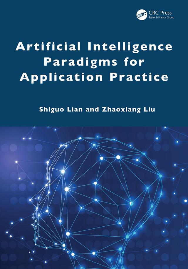 Artificial Intelligence Paradigms for Application Practice by Shiguo Lian, Zhaoxiang Liu