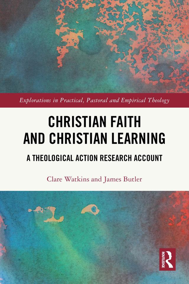 Christian Faith and Christian Learning by Clare Watkins, James Butler