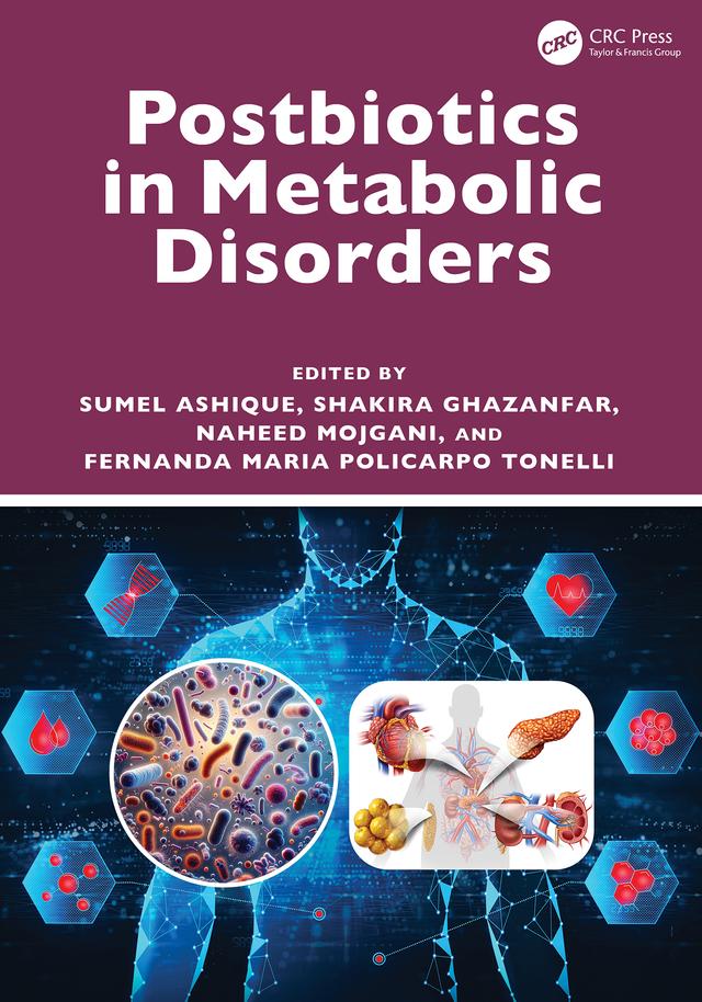 Postbiotics in Metabolic Disorders by Fernanda Maria Policarpo Tonelli, Naheed Mojgani, Shakira Ghazanfar, Sumel Ashique