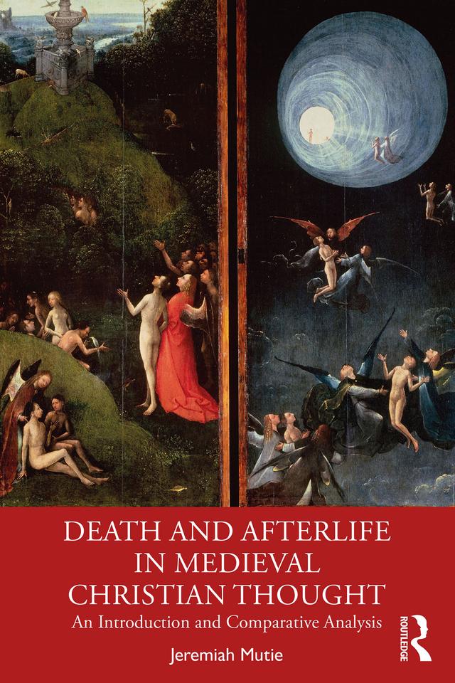Death and Afterlife in Medieval Christian Thought by Jeremiah Mutie