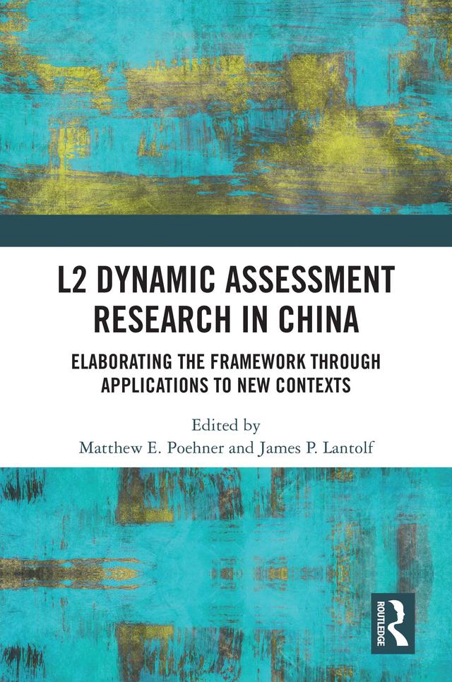 L2 Dynamic Assessment Research in China by James P. Lantolf, Matthew E. Poehner