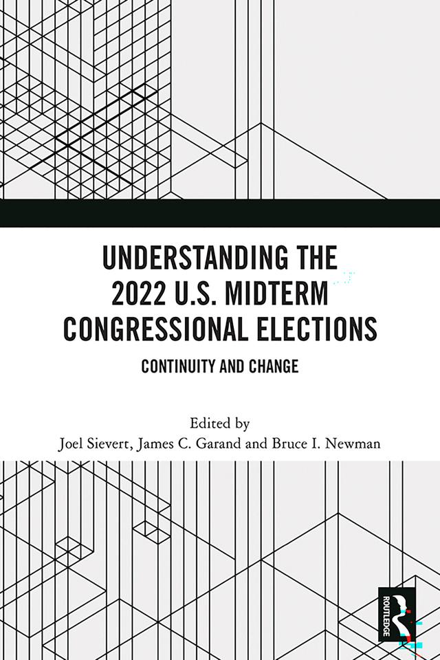 Understanding the 2022 U.S. Midterm Congressional Elections by Bruce I Newman, James C. Garand, Joel Sievert