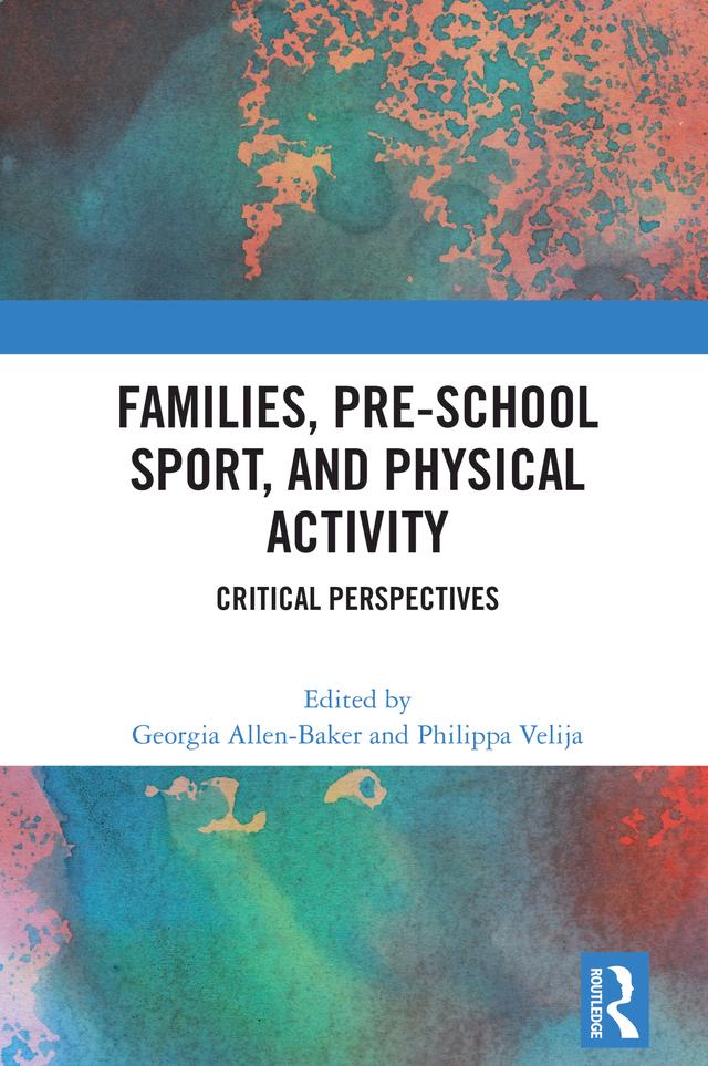 Families, Pre-School Sport, and Physical Activity by Georgia Allen-Baker, Philippa Velija
