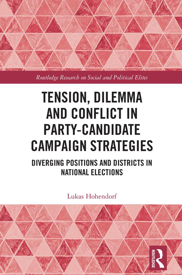 Tension, Dilemma and Conflict in Party-Candidate Campaign Strategies by Lukas Hohendorf