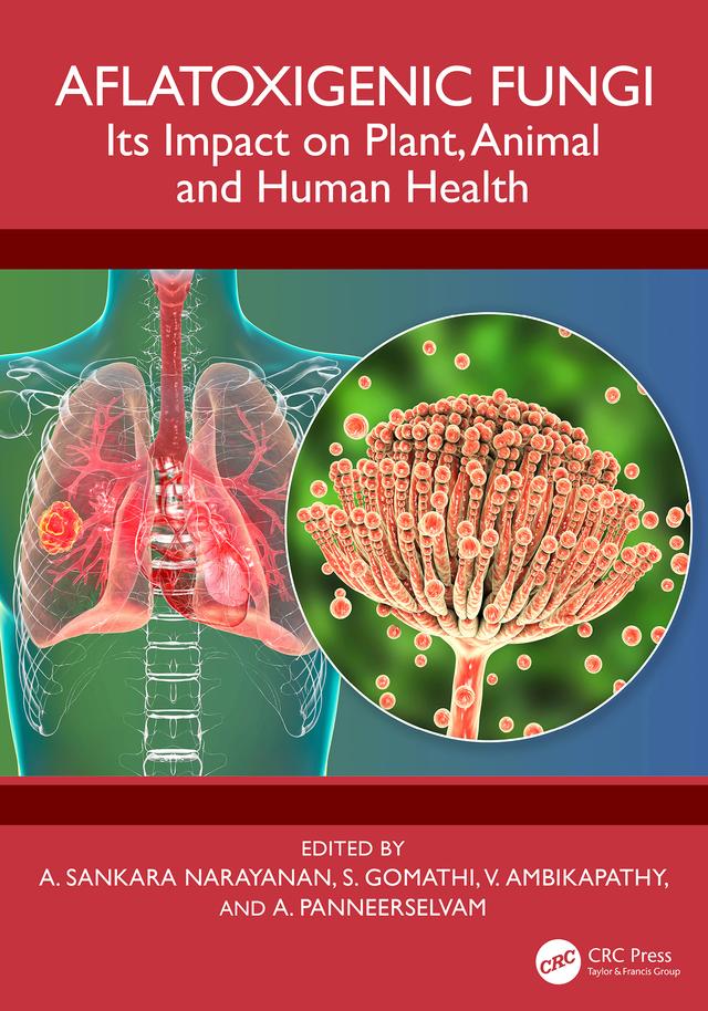 Aflatoxigenic Fungi by A. Panneerselvam, A. Sankara Narayanan, S. Gomathi, V. Ambikapathy