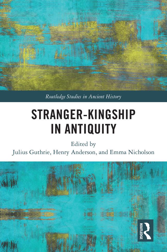 Stranger-Kingship in Antiquity by Emma Nicholson, Henry Anderson, Julius Guthrie