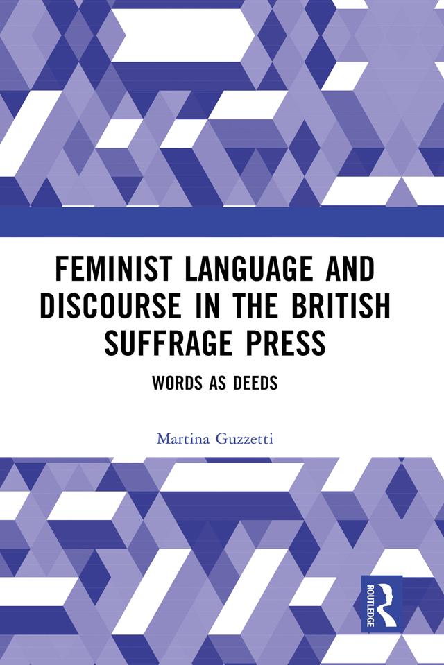 Feminist Language and Discourse in the British Suffrage Press by Martina Guzzetti