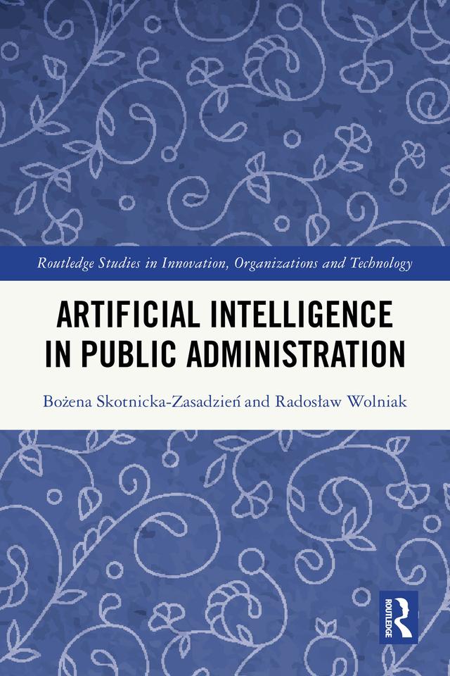 Artificial Intelligence in Public Administration by Bożena Skotnicka-Zasadzień, Radosław Wolniak