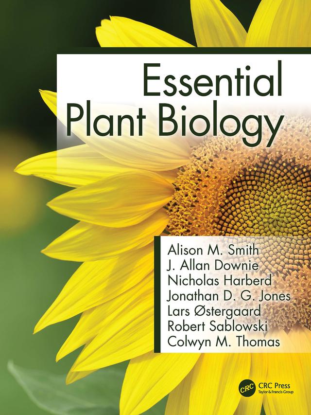 Essential Plant Biology by Alison M. Smith, Colwyn M. Thomas, J. Allan Downie, Jonathan D. G. Jones, Lars Østergaard, Nicholas Harberd, Robert Sablowski
