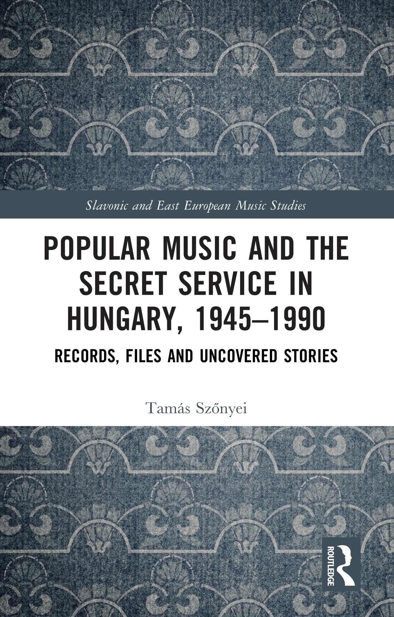Popular Music and the Secret Service in Hungary, 1945–1990