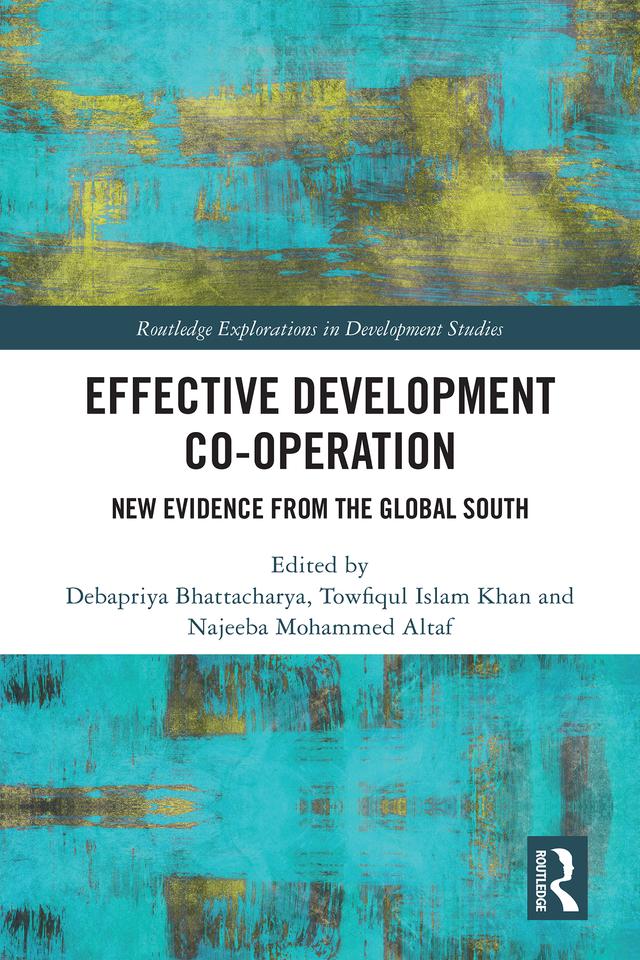 Effective Development Co-operation by Debapriya Bhattacharya, Najeeba Mohammed Altaf, Towfiqul Islam Khan