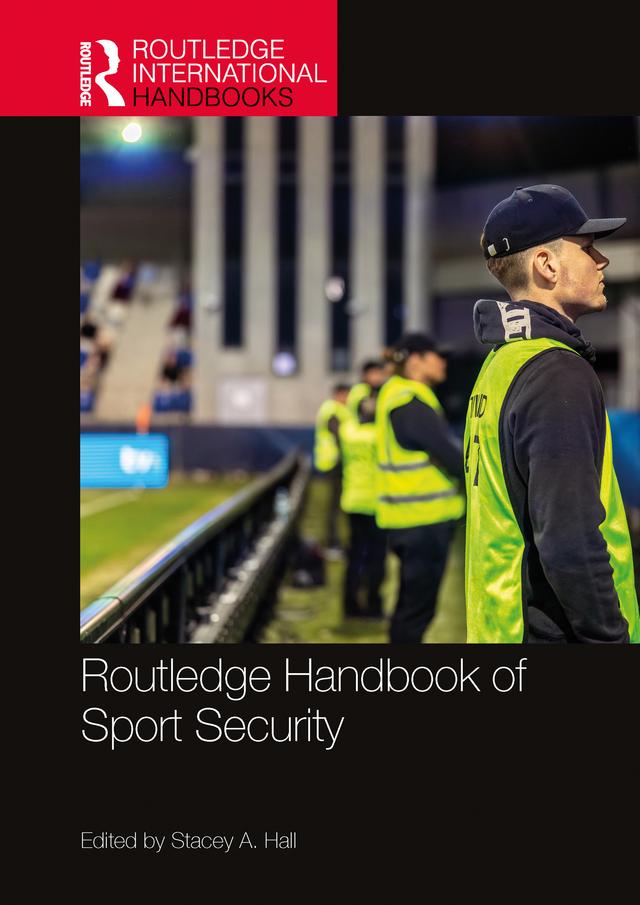 Routledge Handbook of Sport Security by Stacey A. Hall