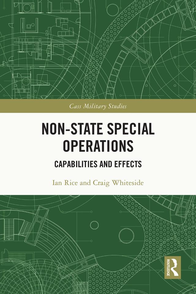 Non-state Special Operations by Craig Whiteside, Ian Rice