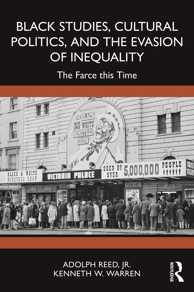 Black Studies, Cultural Politics, and the Evasion of Inequality by Adolph Reed, Jr., Kenneth W. Warren