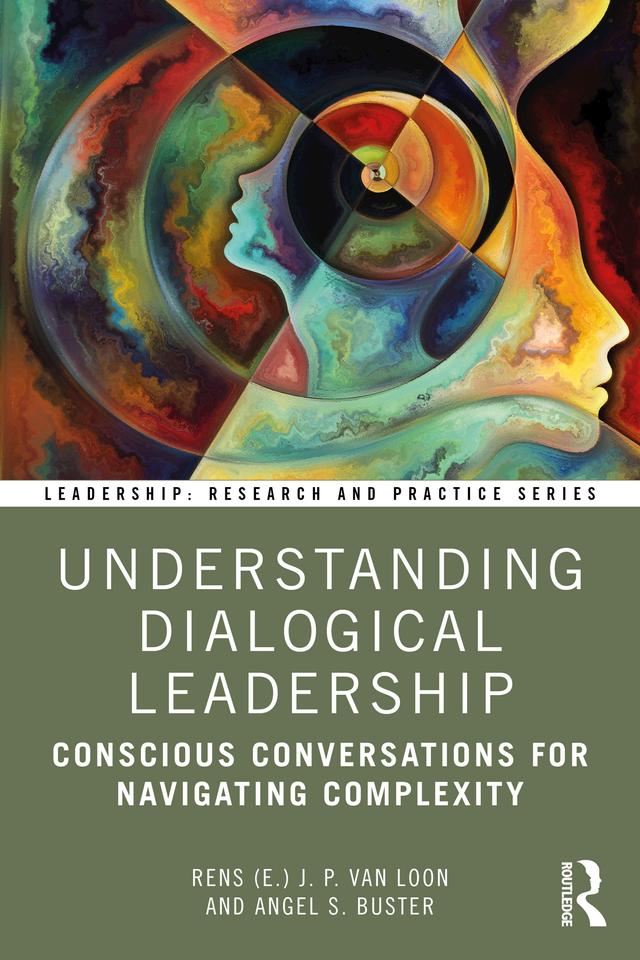 Understanding Dialogical Leadership by Angel S. Buster, Rens (E.) J. P. van Loon