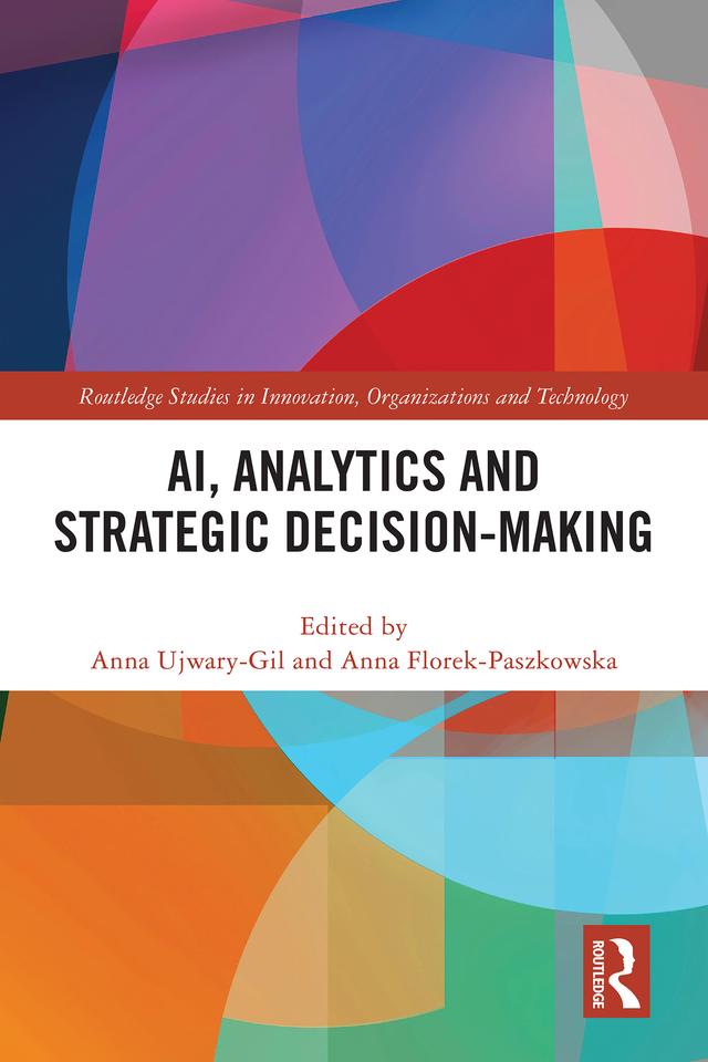 AI, Analytics and Strategic Decision-Making by Anna Florek-Paszkowska, Anna Ujwary-Gil