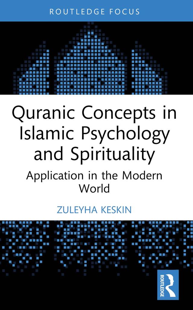 Quranic Concepts in Islamic Psychology and Spirituality by Zuleyha Keskin