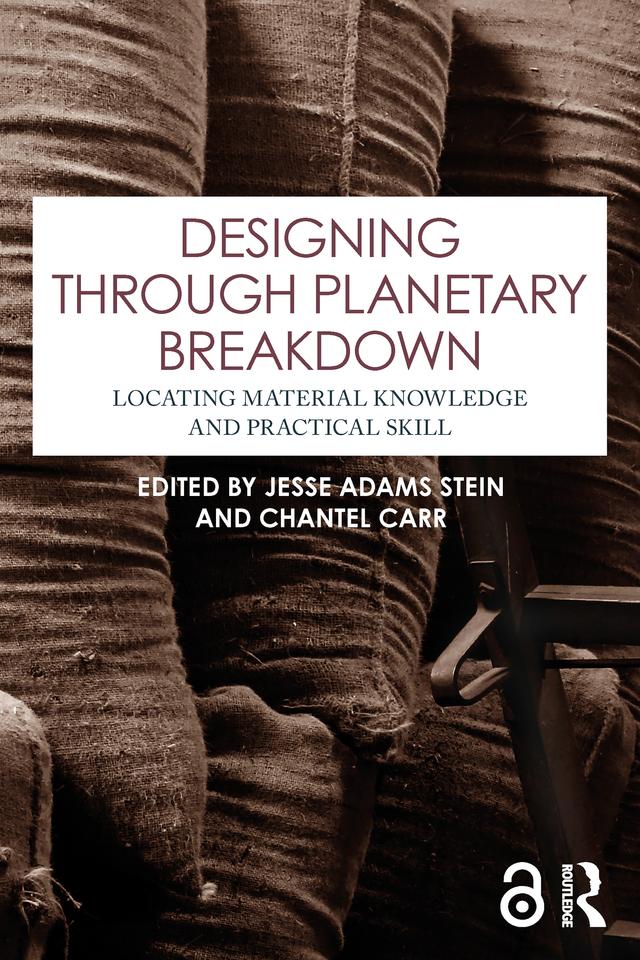 Designing through Planetary Breakdown by Chantel Carr, Jesse Adams Stein