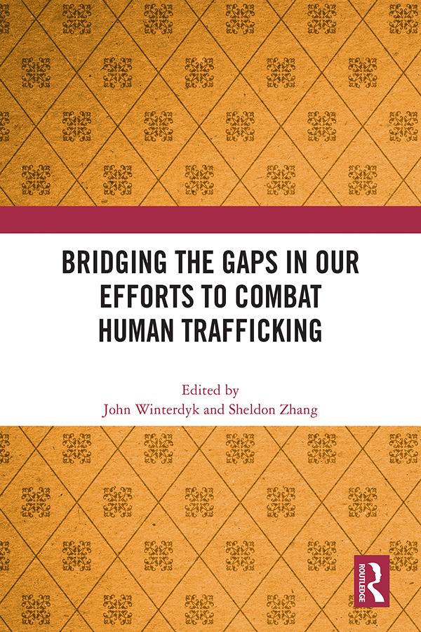 Bridging the Gaps in Our Efforts to Combat Human Trafficking by John Winterdyk, Sheldon Zhang