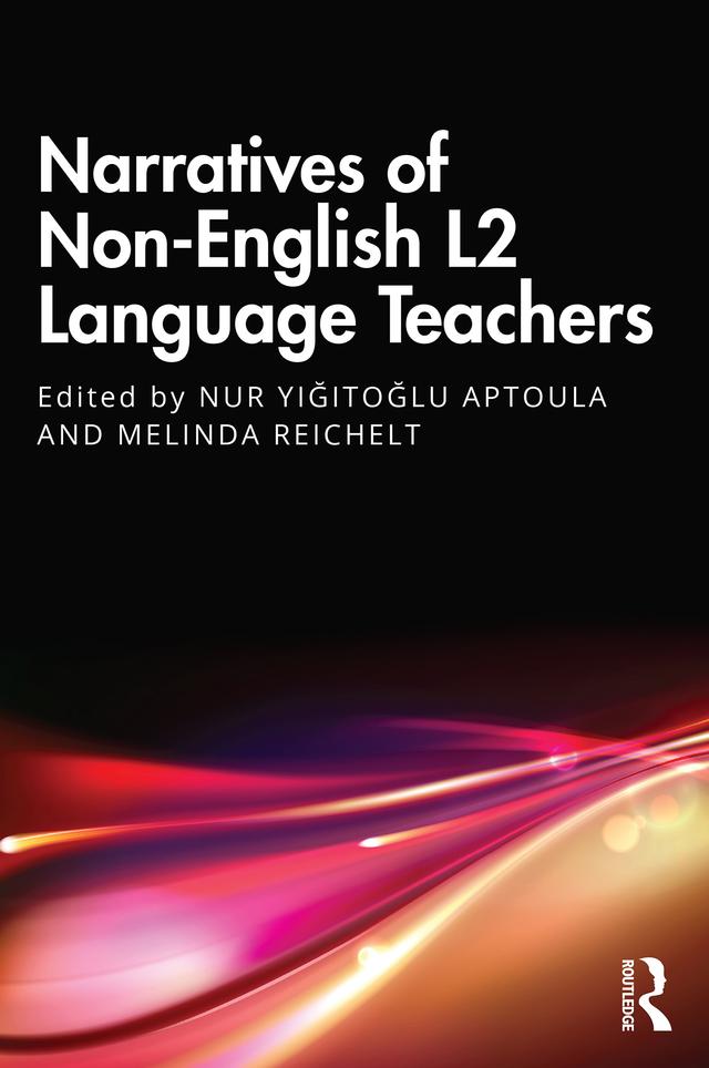 Narratives of Non-English L2 Language Teachers by Melinda Reichelt, Nur Yiğitoğlu Aptoula