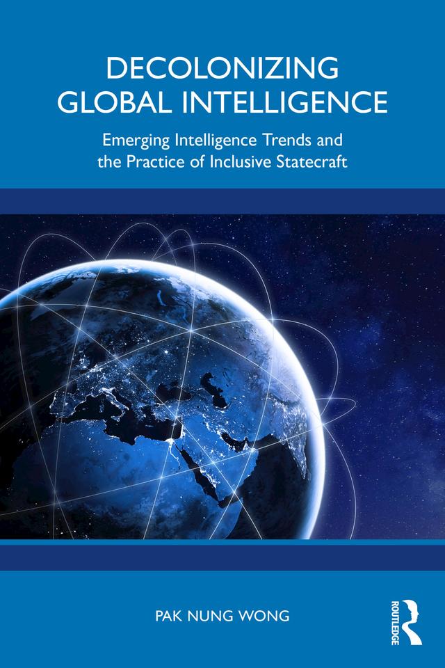 Decolonizing Global Intelligence by Pak Nung Wong