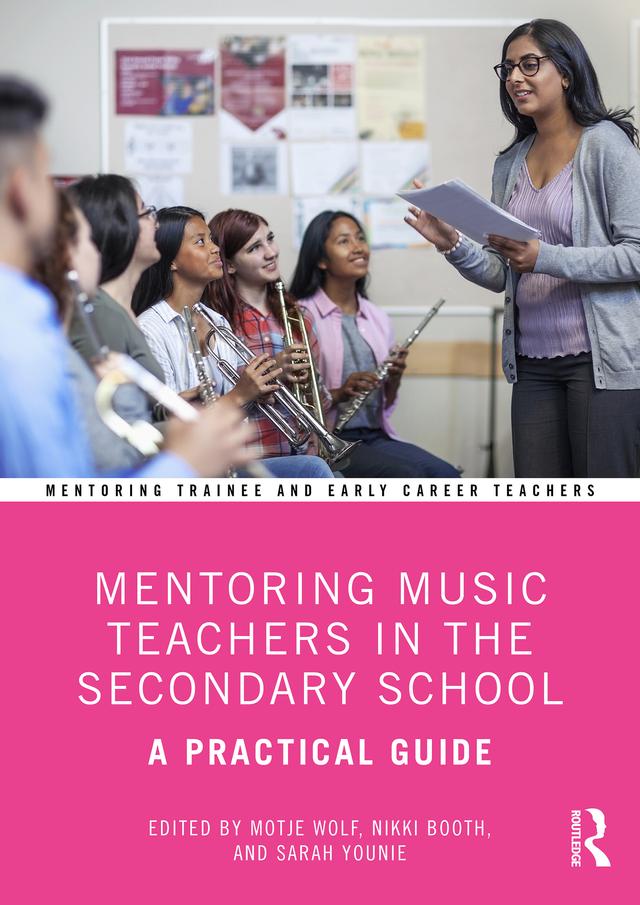 Mentoring Music Teachers in the Secondary School by Motje Wolf, Nikki Booth, Sarah Younie