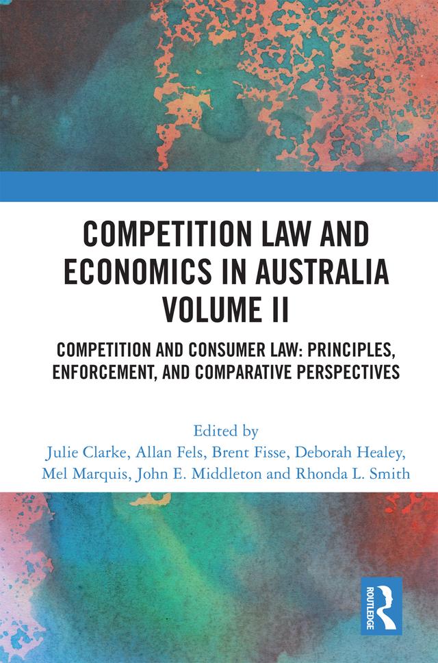 Competition Law and Economics in Australia, Volume II by Allan Fels, Brent Fisse, Deborah Healey, John Middleton, Julie Clarke, Mel Marquis, Rhonda Smith