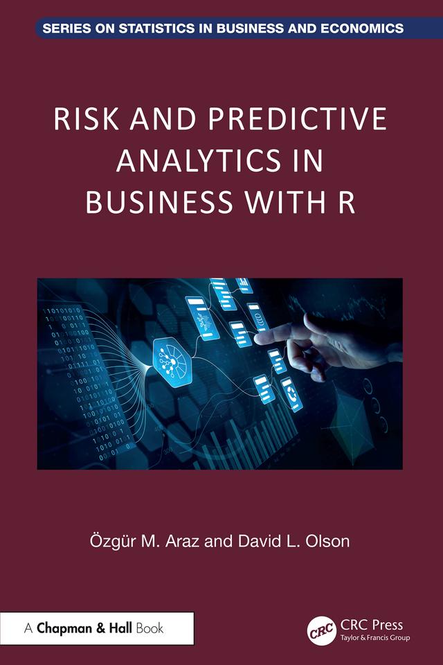Risk and Predictive Analytics in Business with R by David L. Olson, Ozgur M. Araz