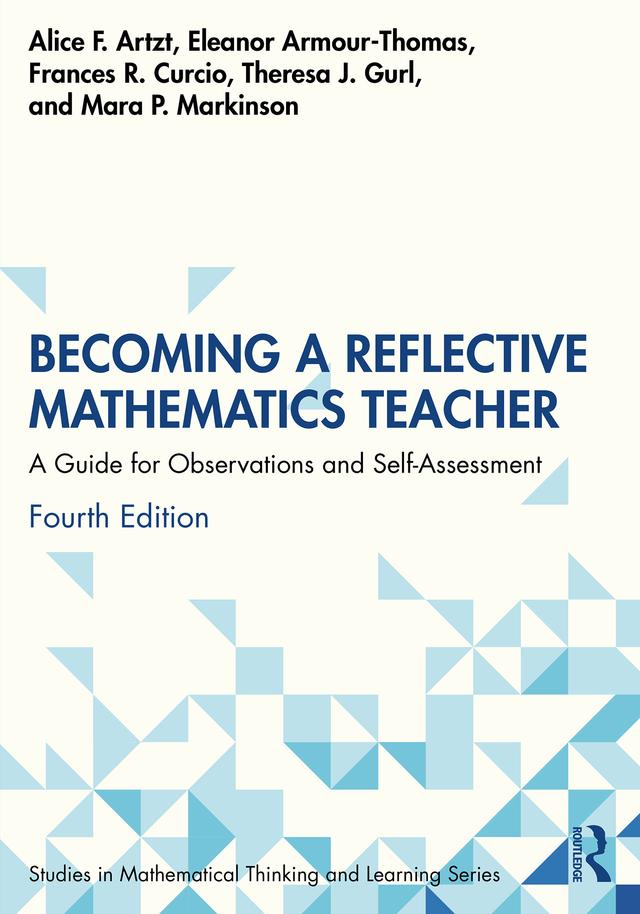 Becoming a Reflective Mathematics Teacher by Alice F. Artzt, Eleanor Armour-Thomas, Frances R. Curcio, Mara P. Markinson, Theresa J. Gurl