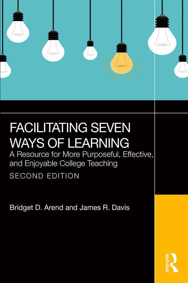 Facilitating Seven Ways of Learning by Bridget D. Arend, James R. Davis