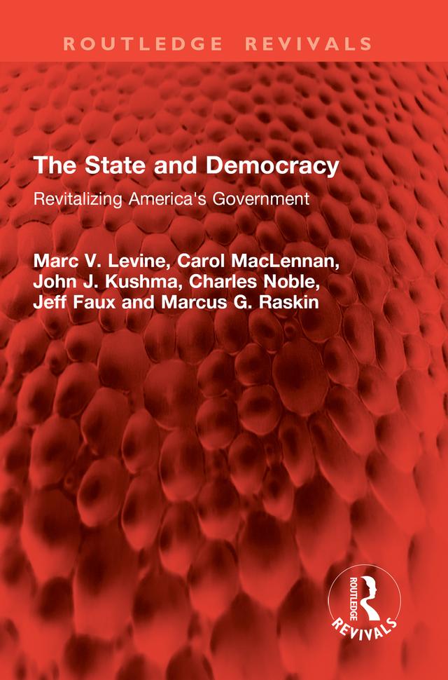 The State and Democracy by Carol MacLennan, Charles Noble, Jeff Faux, John J. Kushma, Marcus G. Raskin, Marc V. Levine