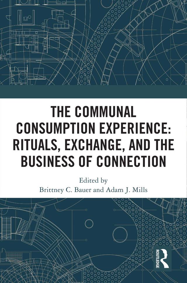 The Communal Consumption Experience by Adam J. Mills, Brittney C. Bauer