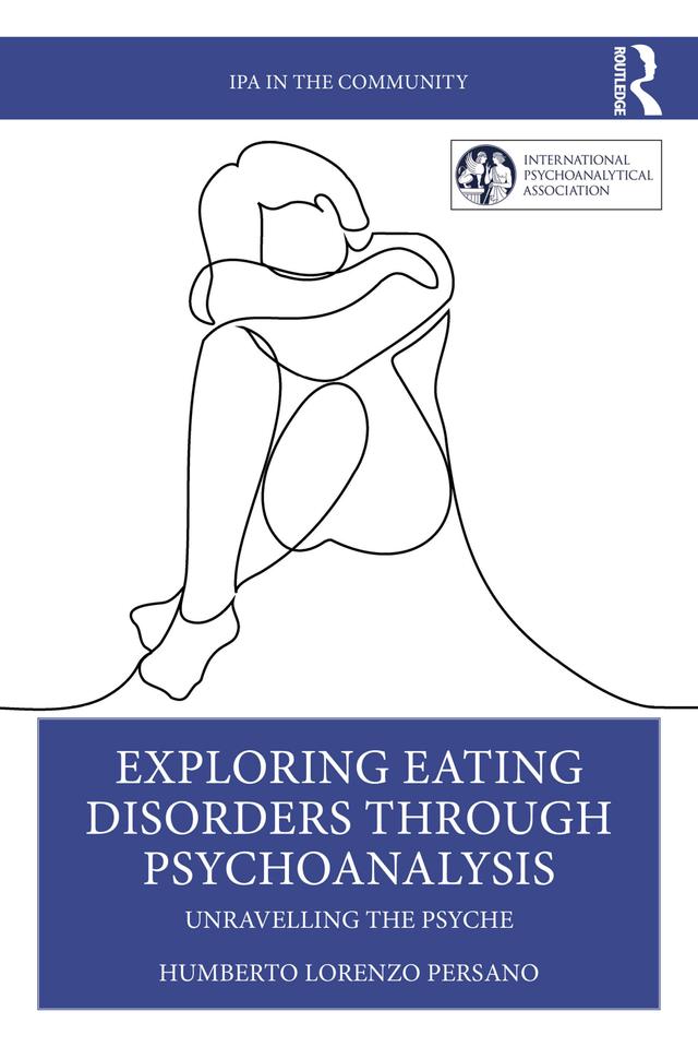 Exploring Eating Disorders Through Psychoanalysis by Humberto Lorenzo Persano