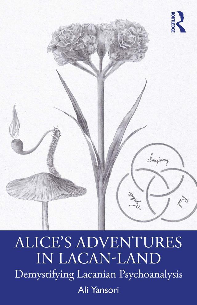 Alice’s Adventures in Lacan-Land by Ali Yansori