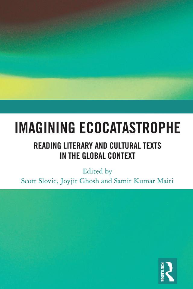 Imagining Ecocatastrophe by Joyjit Ghosh, Samit Kumar Maiti, Scott Slovic