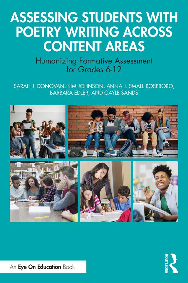 Assessing Students with Poetry Writing Across Content Areas by Anna J. Small Roseboro, Barbara Edler, Gayle Sands, Kim Johnson, Sarah J. Donovan