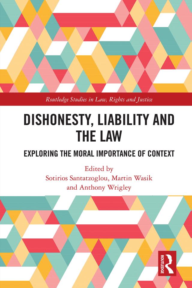 Dishonesty, Liability and the Law by Anthony Wrigley, Martin Wasik, Sotirios Santatzoglou