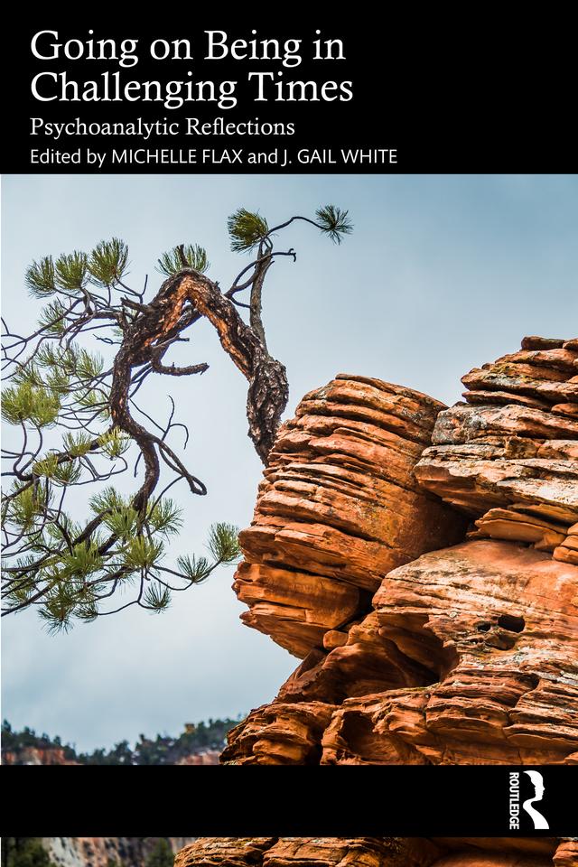 Going on Being in Challenging Times by J. Gail White, Michelle Flax
