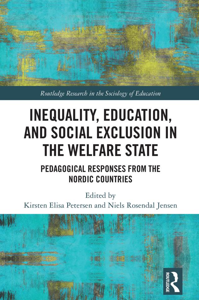 Inequality, Education, and Social Exclusion in the Welfare State by Kirsten Elisa Petersen, Niels Rosendal Jensen