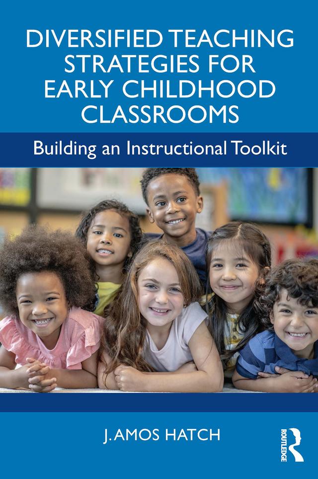 Diversified Teaching Strategies for Early Childhood Classrooms by J. Amos Hatch