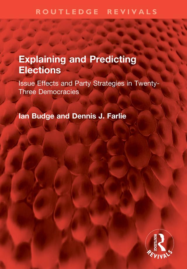 Explaining and Predicting Elections by Dennis J. Farlie, Ian Budge