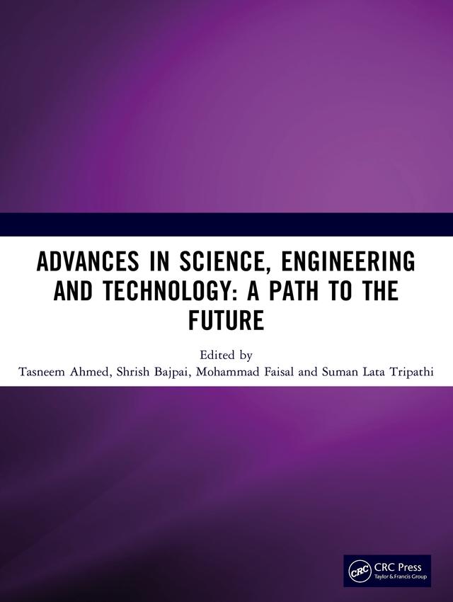 Advances in Science, Engineering and Technology by Mohammad Faisal, Shrish Bajpai, Suman Lata Tripathi, Tasneem Ahmed