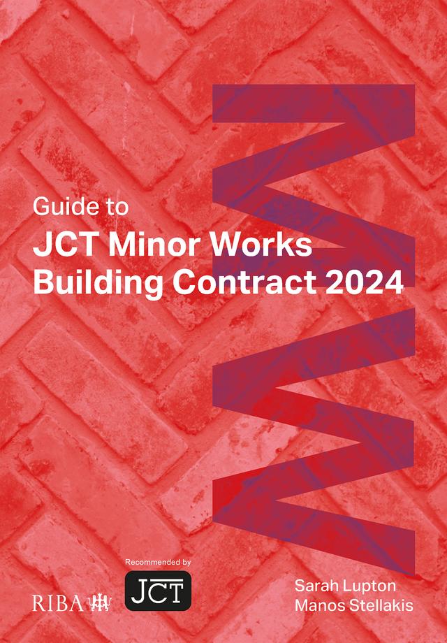 Guide to JCT Minor Works Building Contract 2024 by Manos Stellakis, Sarah Lupton