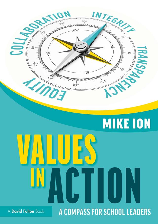 Values in Action: A Compass for School Leaders by Mike Ion